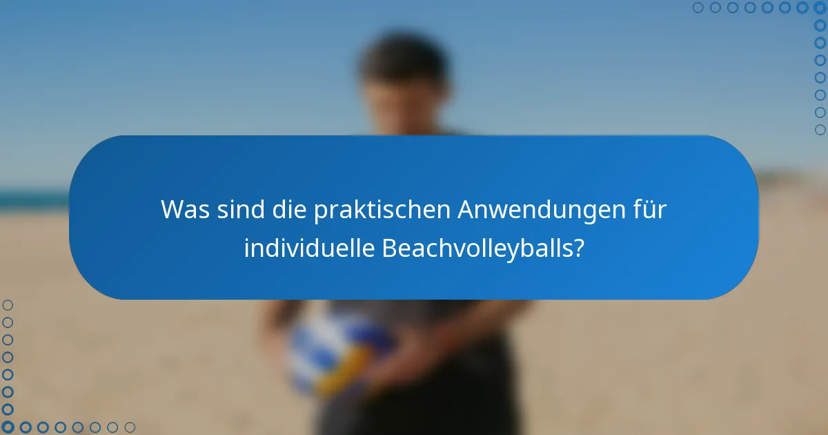 Was sind die praktischen Anwendungen für individuelle Beachvolleyballs?