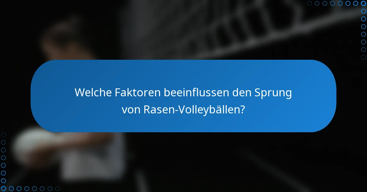 Welche Faktoren beeinflussen den Sprung von Rasen-Volleybällen?