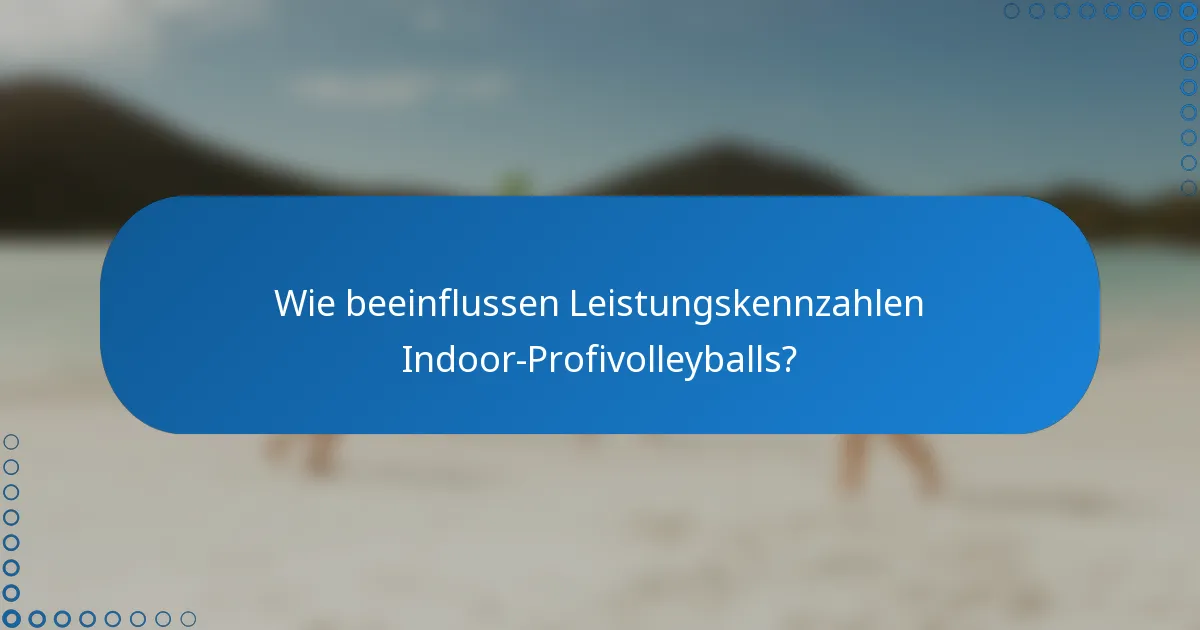 Wie beeinflussen Leistungskennzahlen Indoor-Profivolleyballs?