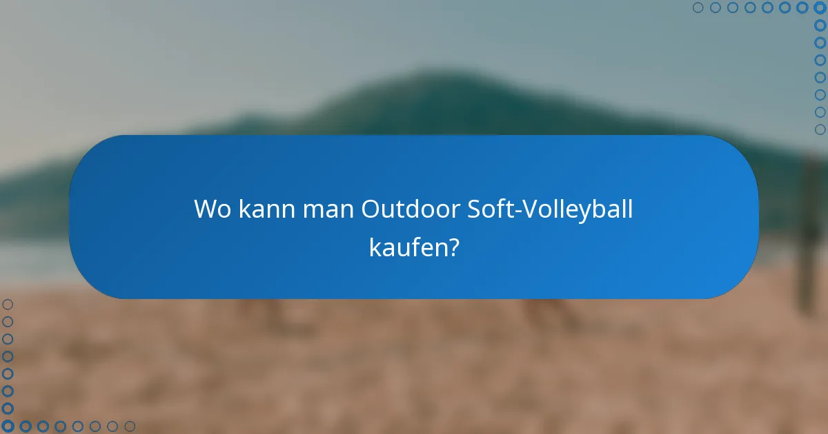 Wo kann man Outdoor Soft-Volleyball kaufen?